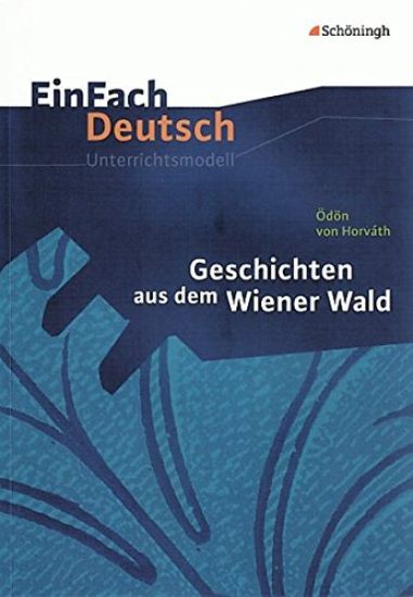 Geschichten aus dem Wiener Wald. EinFach Deutsch Unterrichtsmodelle