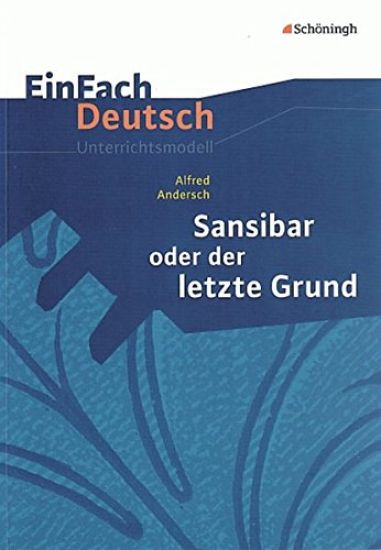 Sansibar oder Der letzte Grund. EinFach Deutsch Unterrichtsmodelle
