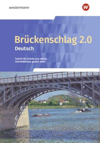 Brückenschlag 2.0 Deutsch - Schritt für Schritt zum Abitur: Schreibformen gezielt üben