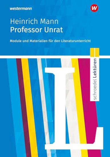 Professor Unrat: Module und Materialien für den Literaturunterricht. Schroedel Lektüren