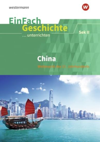 China. EinFach Geschichte ...unterrichten. Sekundarstufe II