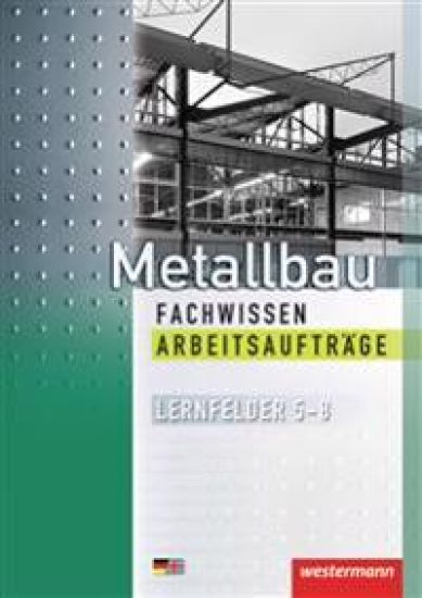 Metallbau Fachwissen Arbeitsaufträge