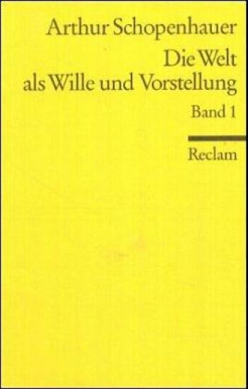 Die Welt als Wille und Vorstellung I