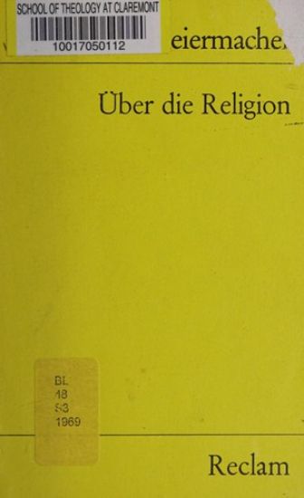 Über die Religion. Reden an die Gebildeten unter ihren Verächtern