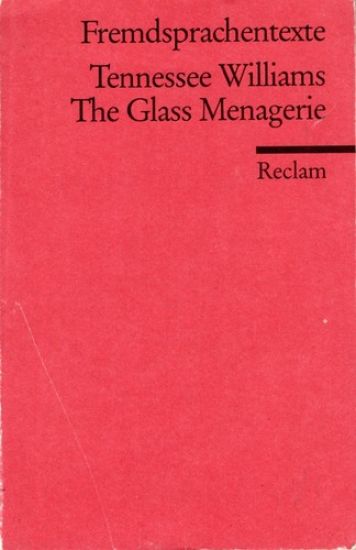 The Glass Menagerie. Englischer Text mit deutschen Worterklärungen. B2-C1 (GER)
