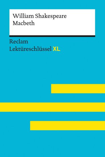 Macbeth von William Shakespeare: Lektüreschlüssel mit Inhaltsangabe, Interpretation, Prüfungsaufgaben mit Lösungen, Lernglossar (Lektüreschlüssel XL)