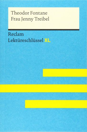Frau Jenny Treibel von Theodor Fontane: Lektüreschlüssel mit Inhaltsangabe, Interpretation, Prüfungsaufgaben mit Lösungen, Lernglossar. (Reclam Lektüreschlüssel XL)