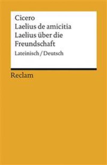 Laelius de amicitia / Laelius über die Freundschaft