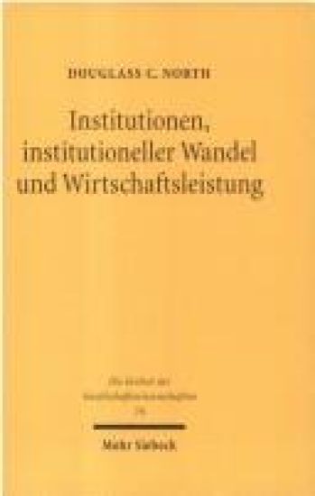 Institutionen, Institutioneller Wandel Und Wirtschaftsleistung