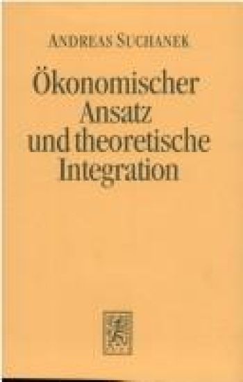 Ökonomischer Ansatz und theoretische Integration
