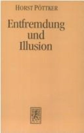 Entfremdung und Illusion