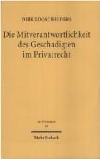 Die Mitverantwortlichkeit des Geschädigten im Privatrecht