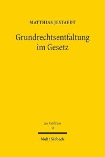 Grundrechtsentfaltung im Gesetz