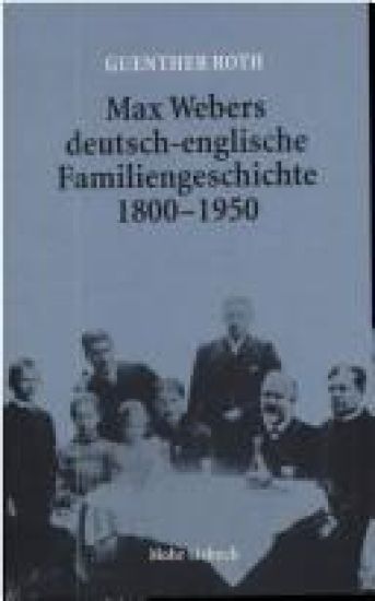 Max Webers deutsch-englische Familiengeschichte 1800-1950