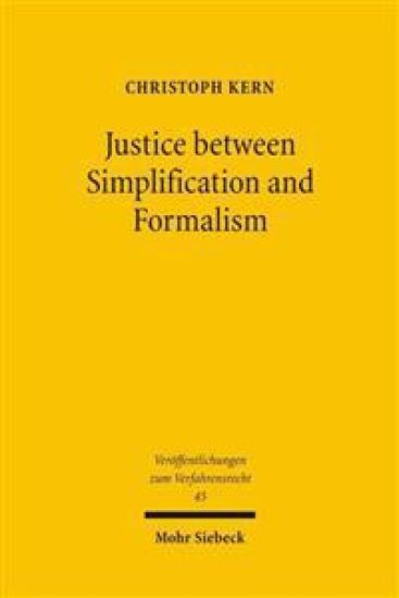 Justice Between Simplification and Formalism: A Discussion and Critique of the World Bank Sponsored Lex Mundi Project on Efficency of Civil Procedure
