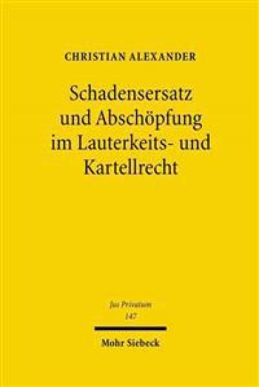 Schadensersatz und Abschöpfung im Lauterkeits- und Kartellrecht