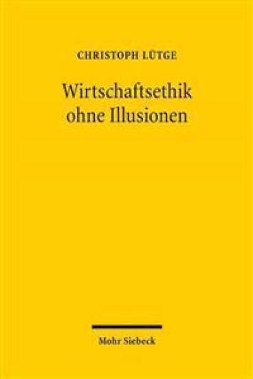 Wirtschaftsethik ohne Illusionen