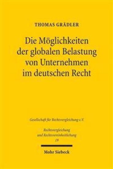 Die Möglichkeiten der globalen Belastung von Unternehmen im deutschen Recht
