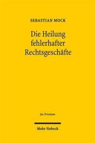 Die Heilung fehlerhafter Rechtsgeschäfte