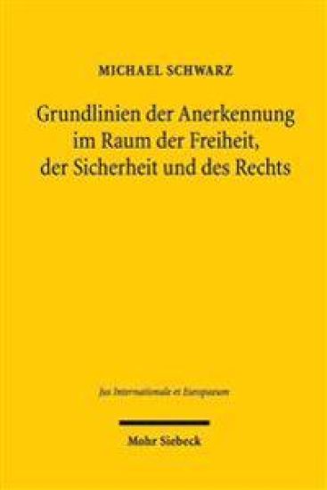 Grundlinien der Anerkennung im Raum der Freiheit, der Sicherheit und des Rechts