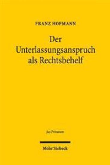 Der Unterlassungsanspruch als Rechtsbehelf