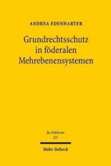 Grundrechtsschutz in föderalen Mehrebenensystemen