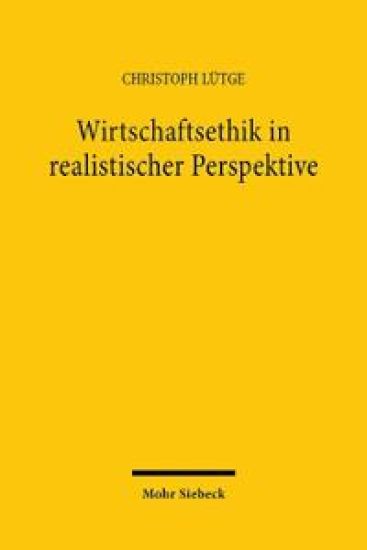 Wirtschaftsethik in realistischer Perspektive