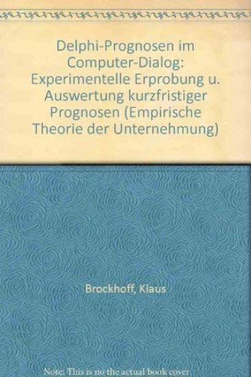 Delphi Prognosen Im Computerdialog: Experimentelle Erprobung Und Auswertung Kurzfristiger Prognosen
