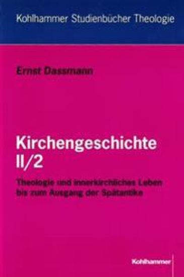 Kirchengeschichte II/2: Theologie Und Innerkirchliches Leben Bis Zum Ausgang Der Spatantike