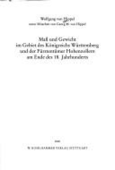 Mass Und Gewicht Im Gebiet Des Konigreichs Wurttemberg Und Der Furstentumer Hohenzollern Am Ende Des 18. Jahrhunderts