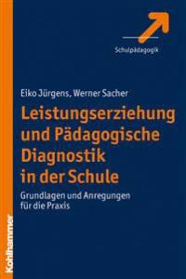 Leistungserziehung Und Padagogische Diagnostik in Der Schule: Grundlagen Und Anregungen Fur Die Praxis