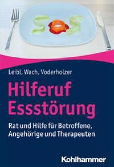 Hilferuf Essstorung: Rat Und Hilfe Fur Betroffene, Angehorige Und Therapeuten