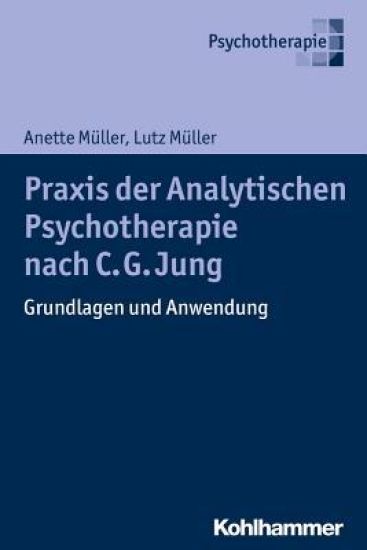 PRAXIS Der Analytischen Psychologie: Ein Lehrbuch Fur Eine Integrative Psychotherapie