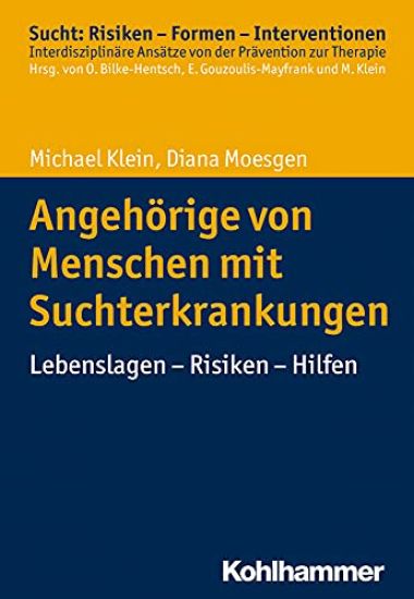 Angehorige Von Menschen Mit Suchterkrankungen: Lebenslagen - Risiken - Hilfen