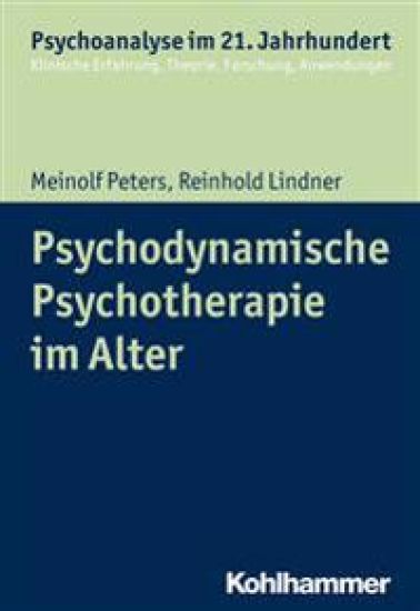 Psychodynamische Psychotherapie Im Alter: Grundlagen, Storungsbilder Und Behandlungsformen