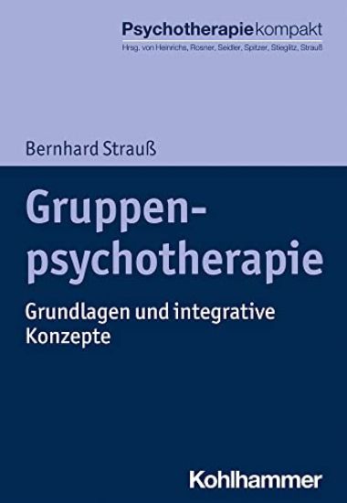 Gruppenpsychotherapie: Grundlagen Und Integrative Konzepte