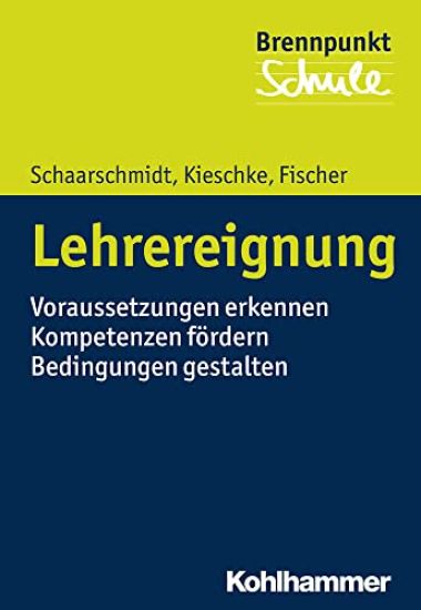 Lehrereignung: Voraussetzungen Erkennen - Kompetenzen Fordern - Bedingungen Gestalten