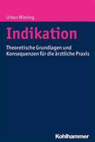 Indikation: Theoretische Grundlagen Und Konsequenzen Fur Die Arztliche Praxis