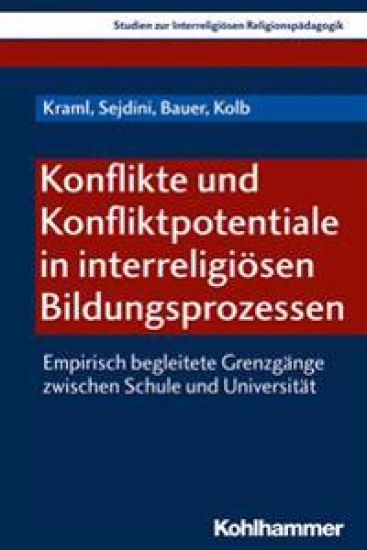 Konflikte Und Konfliktpotentiale in Interreligiosen Bildungsprozessen: Empirisch Begleitete Grenzgange Zwischen Schule Und Universitat
