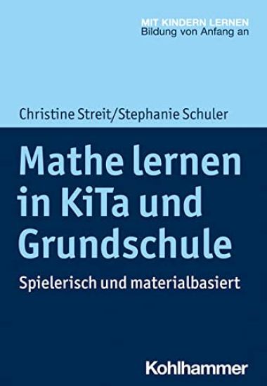 Mathe Lernen in Kita Und Grundschule: Spielerisch Und Materialbasiert