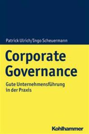 Corporate Governance: Gute Unternehmensfuhrung in Der PRAXIS