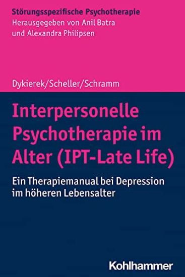 Interpersonelle Psychotherapie Im Alter (Ipt-Late Life): Ein Therapiemanual Bei Depression Im Hoheren Lebensalter
