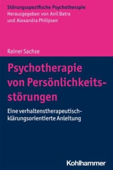 Psychotherapie Von Personlichkeitsstorungen: Eine Verhaltenstherapeutisch-Klarungsorientierte Anleitung
