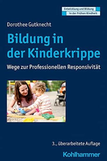 Bildung in Der Kinderkrippe: Wege Zur Professionellen Responsivitat