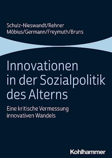 Innovationen in Der Sozialpolitik Des Alterns: Eine Kritische Vermessung Innovativen Wandels