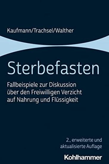 Sterbefasten: Fallbeispiele Zur Diskussion Uber Den Freiwilligen Verzicht Auf Nahrung Und Flussigkeit