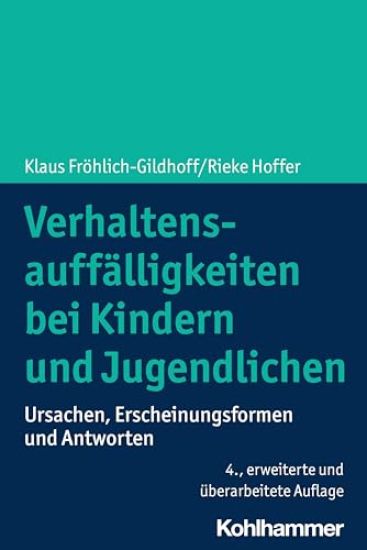Verhaltensauffalligkeiten Bei Kindern Und Jugendlichen: Ursachen, Erscheinungsformen Und Antworten