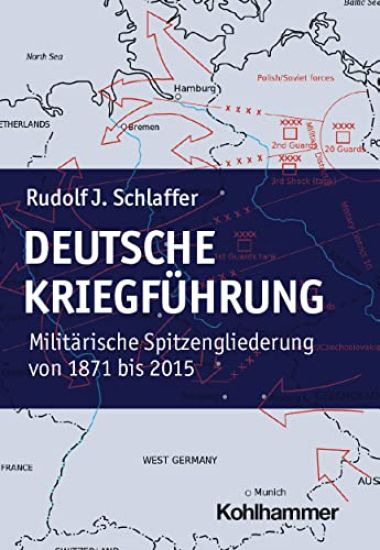 Deutsche Kriegfuhrung: Militarische Spitzengliederungen Von 1871 Bis 2015