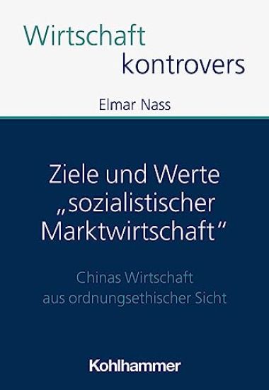 Ziele Und Werte 'Sozialistischer Marktwirtschaft': Chinas Wirtschaft Aus Ordnungsethischer Sicht