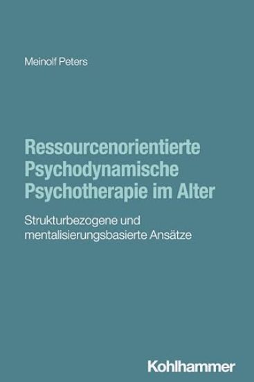 Ressourcenorientierte Psychodynamische Psychotherapie Im Alter: Strukturbezogene Und Mentalisierungsbasierte Ansatze